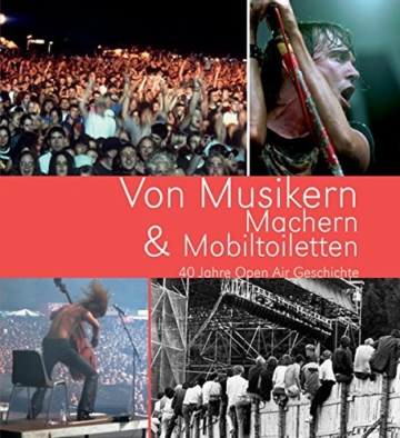 Von Musikern, Machern & Mobiltoiletten. 40 Jahre Open Air Geschichte